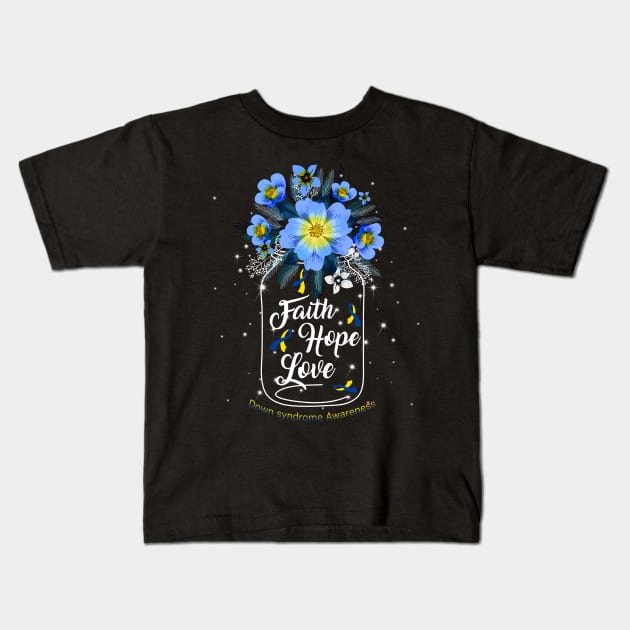 Faith Hope Love For Down syndrome Awareness Kids T-Shirt by Manonee